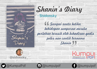  Tersedia juga versi ebook yang sanggup kalian baca di link download novel Shanin Download Novel Shanin's Diary by Sidonsky Pdf