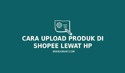 cara upload produk di shopee lewat hp