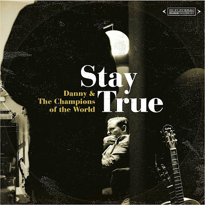DANNY & THE CHAMPIONS OF THE WORLD - (2013) Stay true