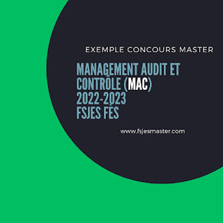 Exemple Concours Master Management Audit et Contrôle (MAC) 2022-2023 - Fsjes Fès
