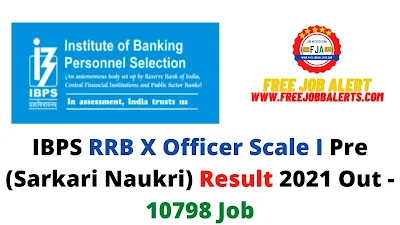 Sarkari Result: IBPS RRB X Officer Scale I Pre (Sarkari Naukri) Result 2021 Out - 10798 Job