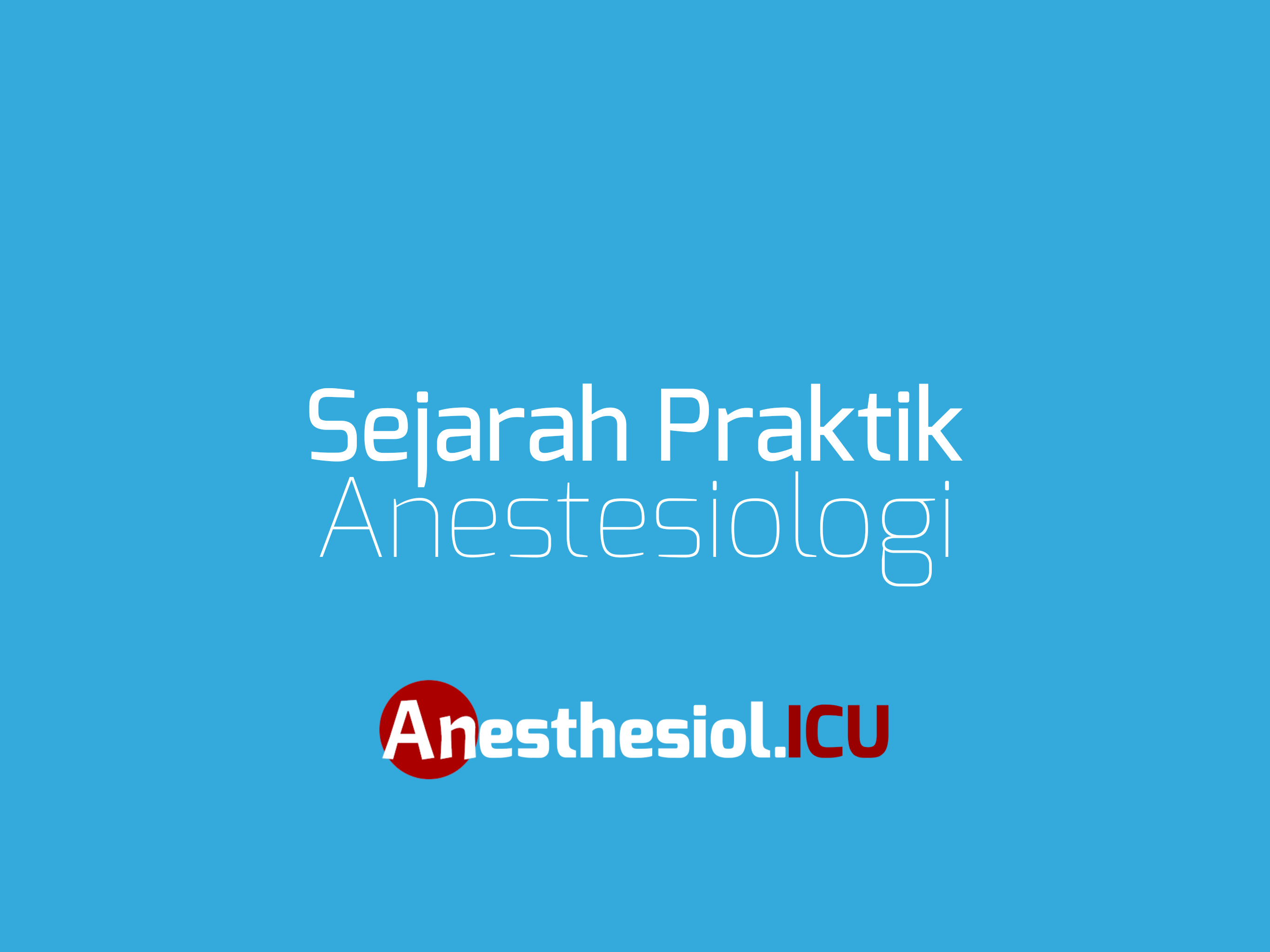 Sejarah Praktik Anestesiologi