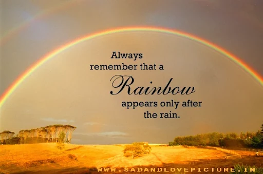 ALWAYS REMEMBER THAT A RAINBOW