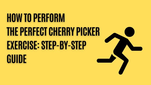 How to Perform the Perfect Cherry Picker Exercise: Step-by-Step Guide-Fitness Tips