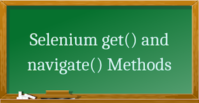 Selenium get() and navigate() Methods