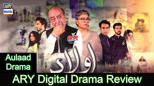 Aulaad Drama - Story - Cast - Release Date - OST - Lyrics -Timing By Ary Digital