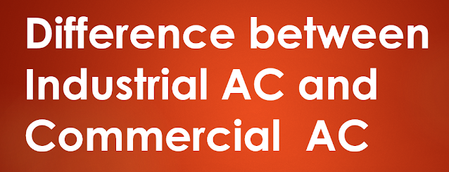 Difference between Industrial AC and Commercial AC