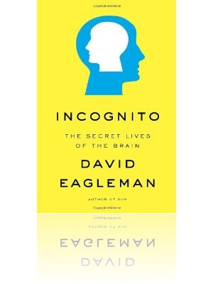 Incognito: The Secret Lives of the Brain