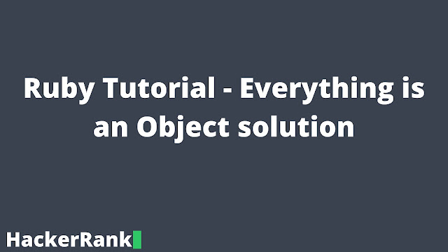 HackerRank Ruby Tutorial - Everything is an Object solution