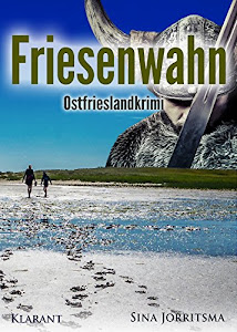 Friesenwahn. Ostfrieslandkrimi (Mona Sander und Enno Moll ermitteln 5)