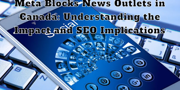 Meta Blocks News Outlets in Canada: Understanding the Impact and SEO Implications