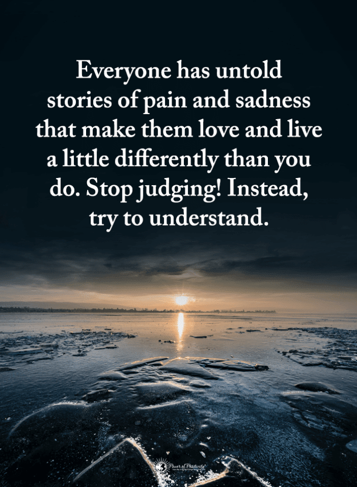 Everyone Has Untold Stories Of Pain And Sadness That Make Them Love And Live Quotes 101 Quotes