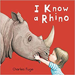 I Know A Rhino by Charles Fuge