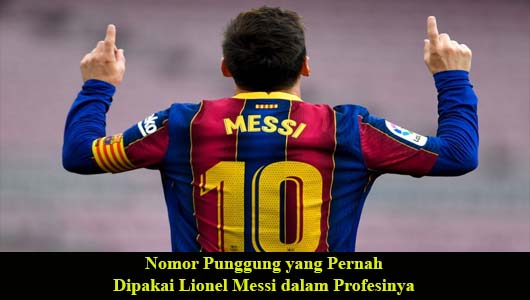 Nomor Punggung yang Pernah Dipakai Lionel Messi dalam Profesinya