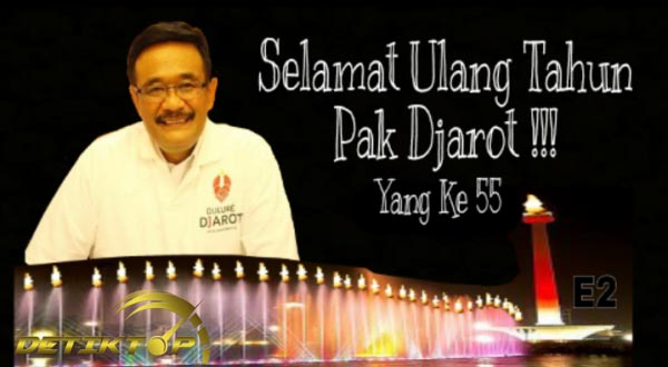 SELAMAT ULANG TAHUN PAK DJAROT KE 55