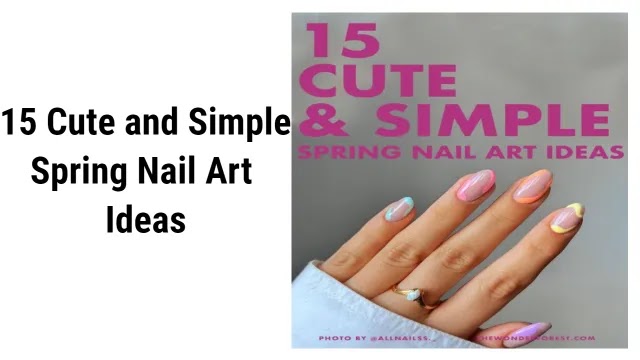 15 Cute and Simple Spring Nail Art Ideas