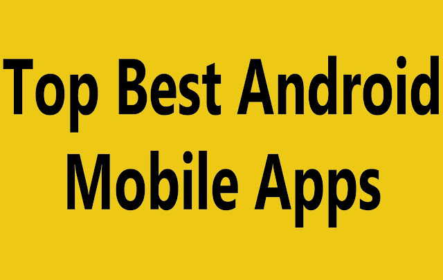 Top Best Android Mobile Apps you must have on your Smartphone 2020