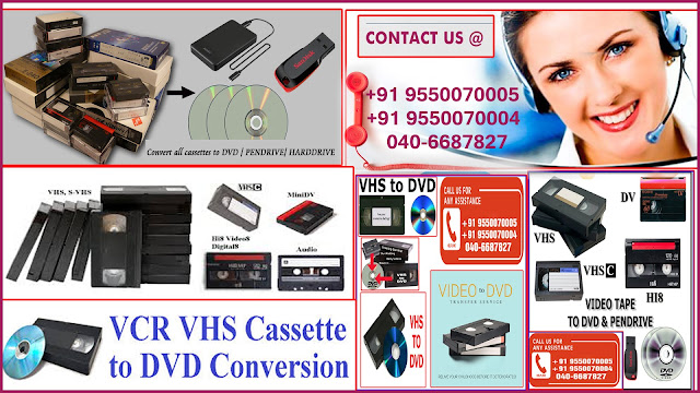 Video Tape,VHS, S.VHS, VHS.C, Hi8, Digital8, Video8, miniDV,SD.HD.Audio Cassette,Video Tape,Betacam SP.SX, Digital Betacam, HDV,DVCAM, DV,DPX,TIFF. 8mm,Super 8mm film with sound to digital. Convert OLD VHS to DVD,VHS transfer to DVD,Transfer VHS Tapes To DVD,Vhs cassettes convert to dvd,VHS.C to Digital Video Conversion. Video editing , video conversion VHS to DVD, Transferring Handycam's Hi-8, Dv, VHS.C, NTSC.PAL to Pendrives, Flash drives, DVD, Audio cassette to DVD.high quality videotape transfers to DVD or MP4 files. Convert your old home movies to digital