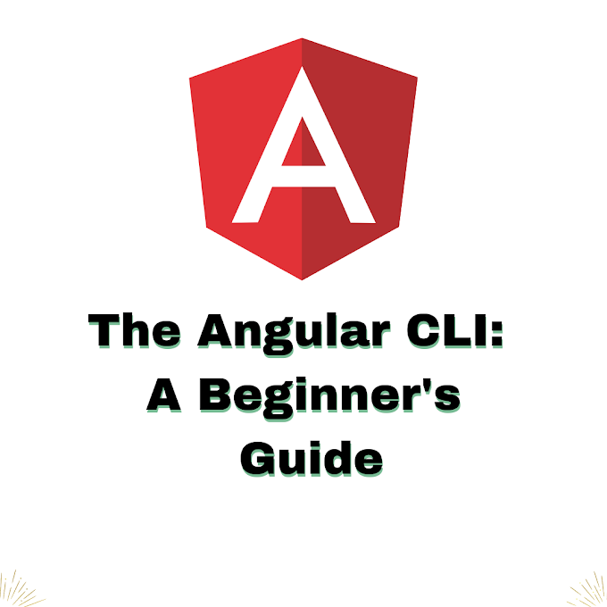 The Angular CLI: A Beginner's Guide