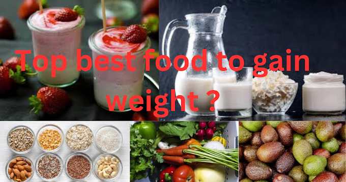 Top best food to gain weight ?