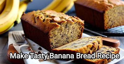 How To Make Tasty Banana bread Recipe at Home