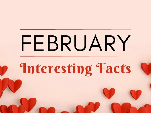 February Month Interesting Facts