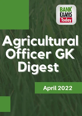 Agricultural Officer GK Digest: April 2022