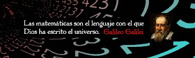 Galileo Galilei. Las Matemáticas son el lenguaje con el que Dios ha escrito el universo.