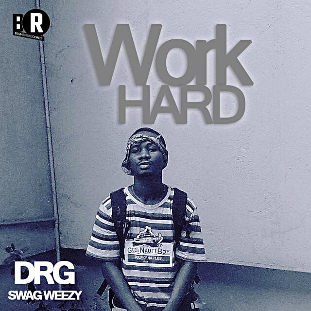 SWAGWEEZY-WORK HARD-PROD BY HOROFIX UMAGA