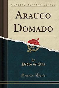 Arauco Domado (Classic Reprint)