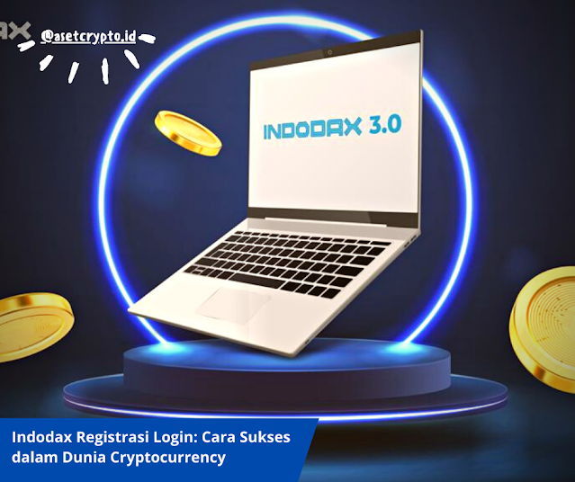 Indodax Registrasi Login Cara Sukses dalam Dunia Cryptocurrency
