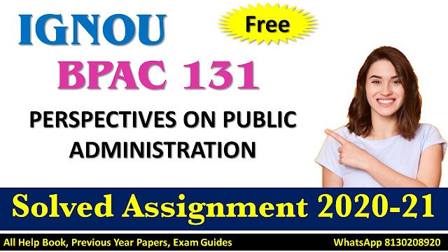 BPAC 131 PERSPECTIVES ON PUBLIC ADMINISTRATION  Solved Assignment 2020-21