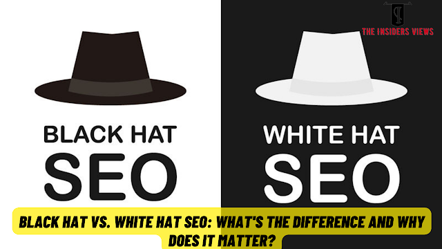 Black Hat vs. White Hat SEO: What's the Difference and Why Does it Matter?