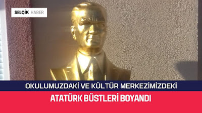 Köyümüzdeki Atatürk Büstleri Boyandı / Selçik Haber