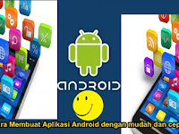 Cara Membuat Aplikasi Android Dengan Mudah dan Cepat