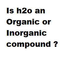 Is h2o an Organic or Inorganic compound ?