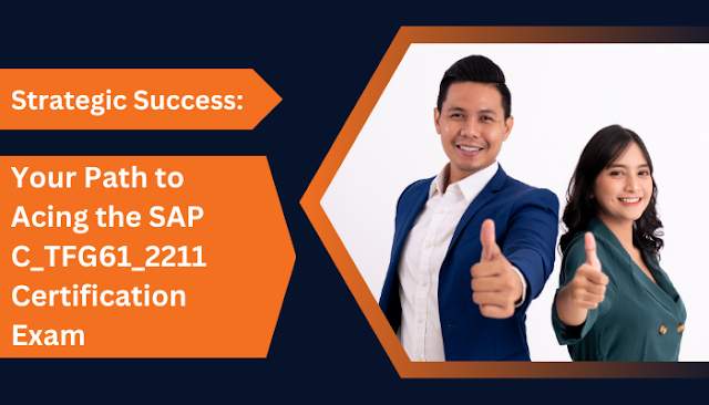 Your Path to Acing the SAP C_TFG61_2211 Certification Exam