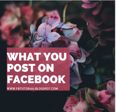 What You Post On Facebook