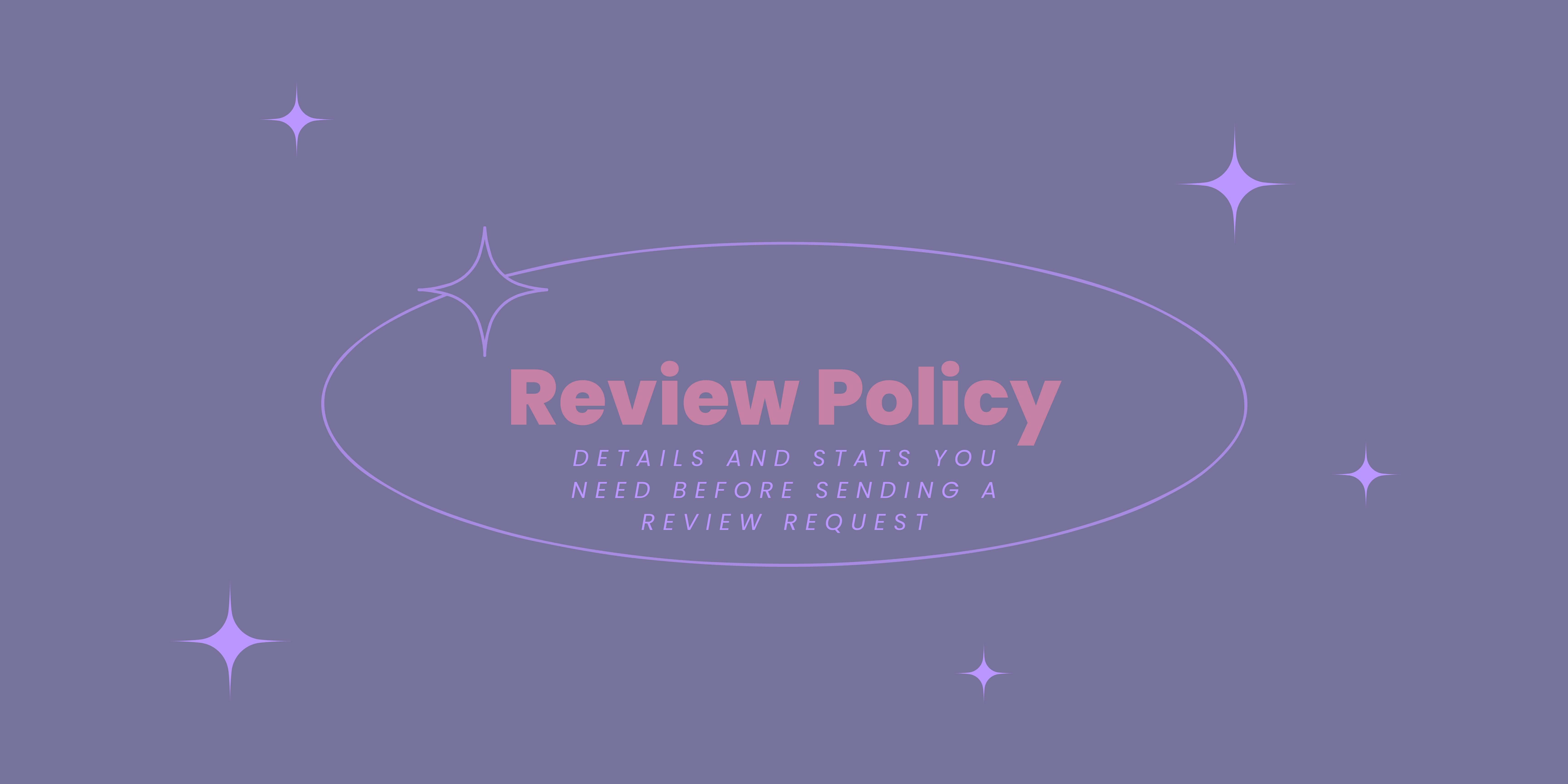 purple banner with light purple stars that states Review policy: what you need to know before requesting a review