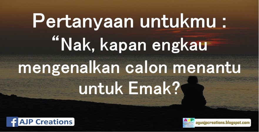 Nak, Kapan Engkau Mengenalkan Calon Menantu Untuk Emak 