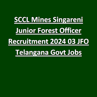 SCCL Mines Singareni Junior Forest Officer Recruitment 2024 03 JFO Telangana Govt Jobs