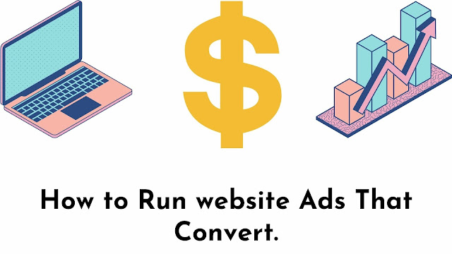How to Run website Ads That Convert.