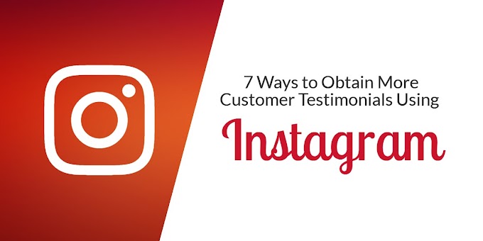 Instagram | Best 7 Ways to Obtain More Customer Testimonials Using 