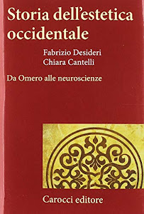 Storia dell'estetica occidentale. Da Omero alle neuroscienze