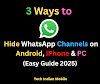 3 Ways to Hide WhatsApp Channels on Android, iPhone & PC (Guide 2025)