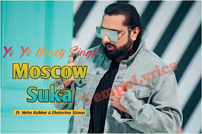 Moscow Suka Lyrics Translation - Honey Singh | Neha Kakkar