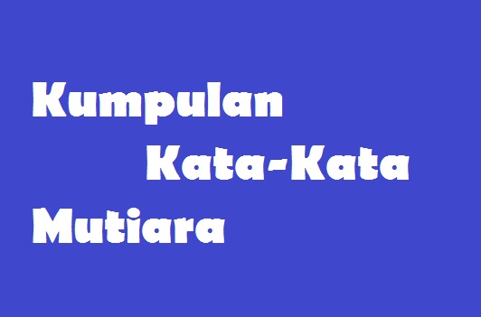 1000 KATA KATA MUTIARA TERBAIK UNTUK MOTIVASI