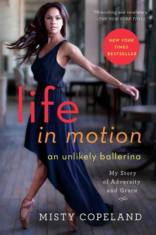 life in motion an unlikely ballerina by misty copeland