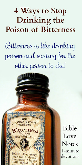 Bitterness is like drinking poison. This 1-minute devotion offers 4 Biblical ways to overcome bitterness. #BibleLoveNotes #Bible