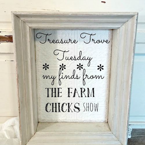 Treasure Trove Tuesday - My Finds From The Farm Chicks Show